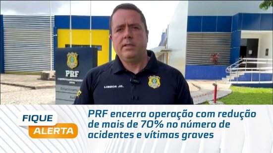 PRF encerra operação com redução de mais de 70% no número de acidentes e vítimas graves