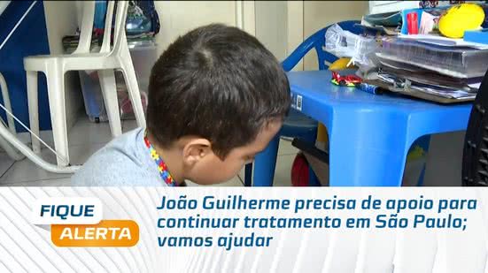 João Guilherme precisa de apoio para continuar tratamento em São Paulo; vamos ajudar