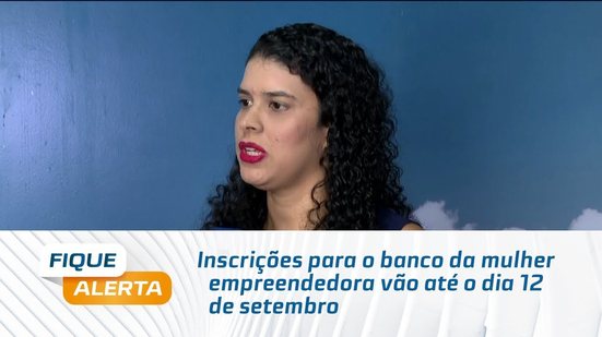 Inscrições para o banco da mulher empreendedora vão até o dia 12 de setembro