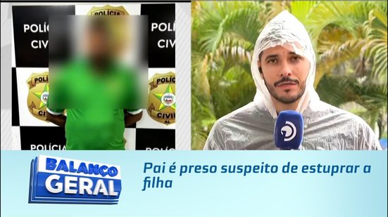 Pai é preso suspeito de estuprar a filha