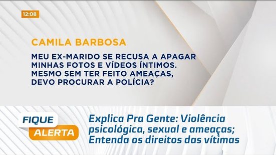Explica Pra Gente: Violência psicológica, sexual e ameaças; Entenda os direitos das vítimas