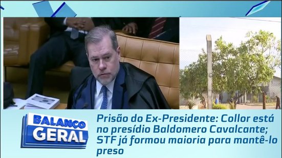 Collor está no presídio Baldomero Cavalcante; STF já formou maioria para mantê-lo preso