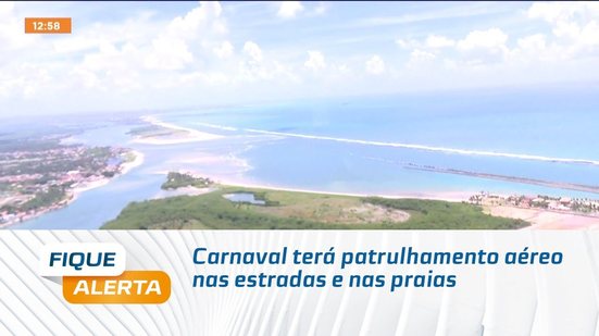 Carnaval terá patrulhamento aéreo nas estradas e nas praias