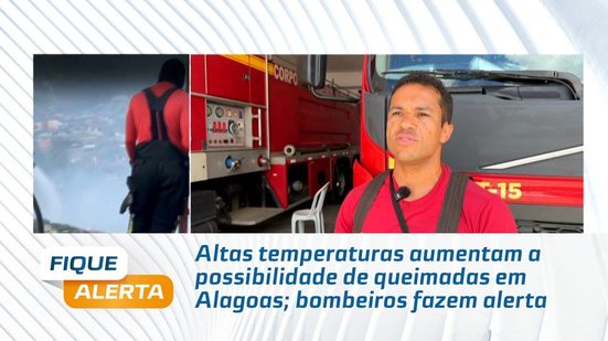 Altas temperaturas aumentam a possibilidade de queimadas em Alagoas; bombeiros fazem alerta