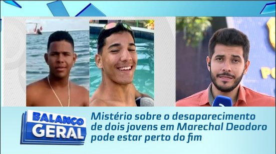 Mistério sobre o desaparecimento de dois jovens em Marechal Deodoro pode estar perto do fim