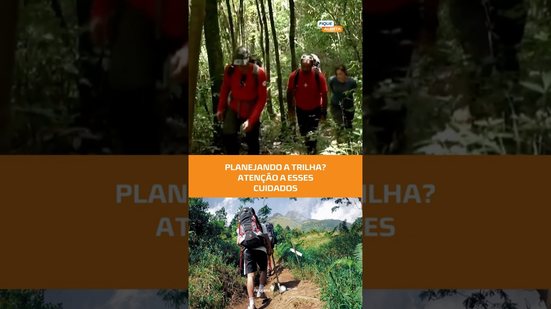 Vai fazer trilha? Veja o que levar e quais cuidados tomar #FiqueAlerta