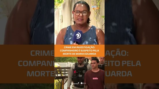 Maria Eduarda é morta: companheiro é o principal suspeito e tentou culpar a mãe #FiqueAlerta