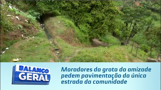 Moradores da grota da amizade pedem pavimentação da única estrada da comunidade