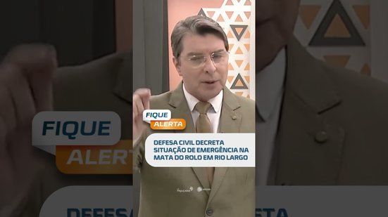 Alerta máximo: Mata do Rolo entra em situação de emergência, veja no #FiqueAlerta