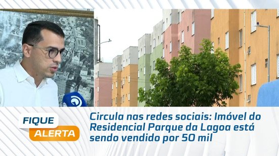 Circula nas redes sociais: Imóvel do Residencial Parque da Lagoa está sendo vendido por 50 mil