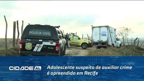 Crime em Rio Largo: Adolescente suspeita de auxiliar crime é apreendida em Recife