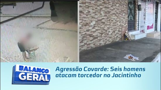 Agressão Covarde: Seis homens atacam torcedor no Jacintinho