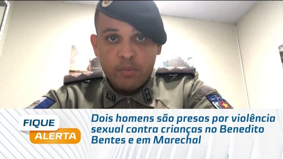 Dois homens são presos por violência sexual contra crianças no Benedito Bentes e em Marechal