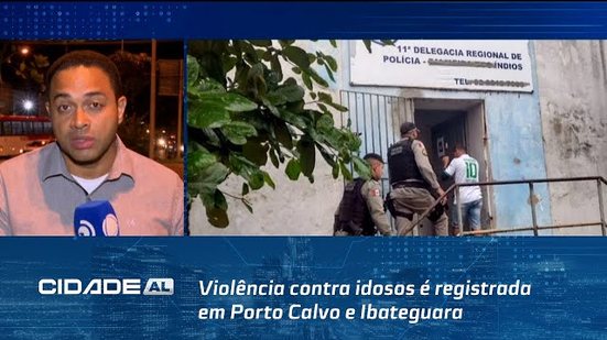 Violência contra idosos é registrada em Porto Calvo e Ibateguara