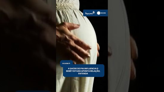 👶Não é só a saúde da mãe: estudo aponta influência do pai na formação do bebê | #CidadeAL
