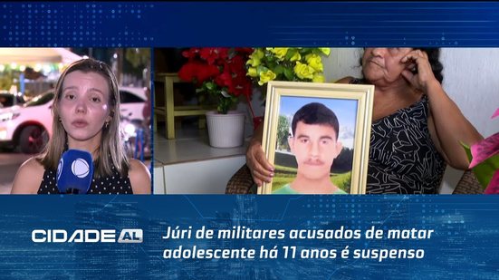 Júri de militares acusados de matar adolescente há 11 anos é suspensa por liminar do TJAL