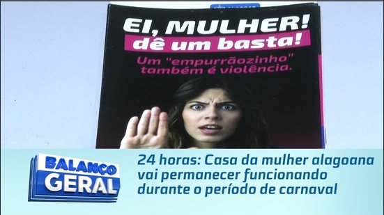 24 horas: Casa da mulher alagoana vai permanecer funcionando durante o período de carnaval