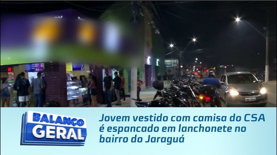 Jovem vestido com camisa do CSA é espancado em lanchonete no bairro do Jaraguá