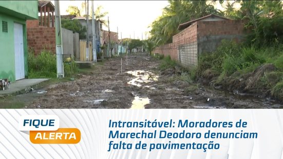Intransitável: Moradores de Marechal Deodoro denunciam falta de pavimentação