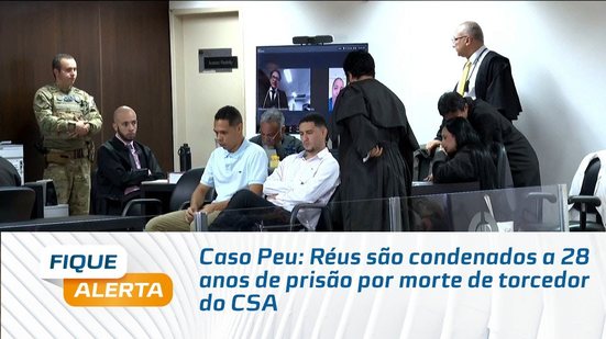 Caso Peu: Réus são condenados a 28 anos de prisão por morte de torcedor do CSA
