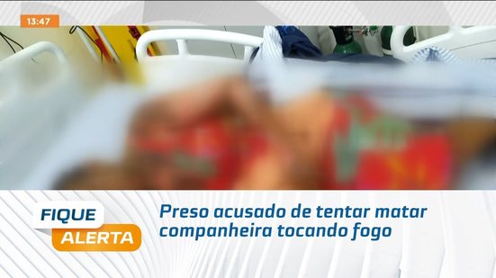 Preso acusado de tentar matar companheira tocando fogo