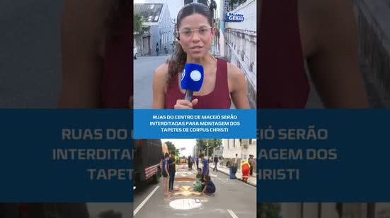 Tapetes de Corpus Christi alteram trânsito no Centro de Maceió; confira #BalançoGeralAL