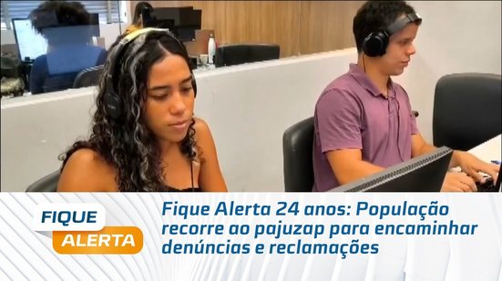 Fique Alerta 24 anos: População recorre ao pajuzap para encaminhar denúncias e reclamações