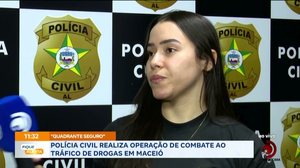''Quadrante Seguro'' Polícia Civil realiza operação de combate ao tráfico de drogas em Maceió