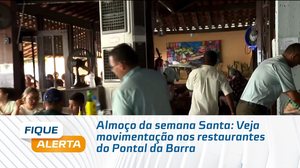 Almoço da semana Santa: Veja movimentação nos restaurantes do Pontal da Barra