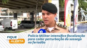Polícia Militar intensifica fiscalização para coibir perturbação do sossego no feriadão