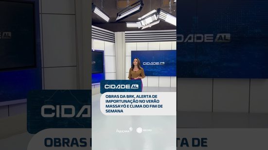 DESTAQUES: Saneamento no Vale do Reginaldo, alerta no Verão Massayó e previsão do tempo #CIDADEAL