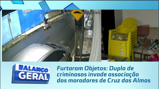 Furtaram Objetos: Dupla de criminosos invade associação dos moradores de Cruz das Almas