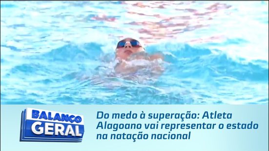Do medo à superação: Atleta Alagoano vai representar o estado na natação nacional