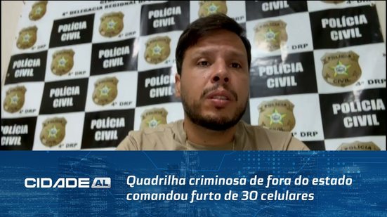 Quadrilha criminosa de fora do estado comandou furto de 30 celulares em Arapiraca
