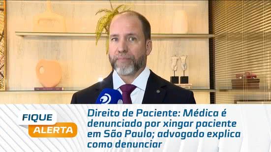 Médica é denunciado por xingar paciente em São Paulo; advogado explica como denunciar