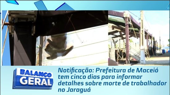 Prefeitura de Maceió tem cinco dias para informar detalhes sobre morte de trabalhador no Jaraguá