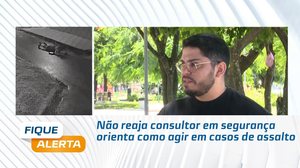Não reaja consultor em segurança orienta como agir em casos de assalto