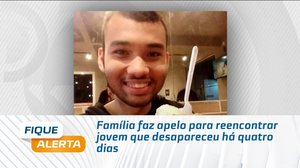 Família faz apelo para reencontrar jovem que desapareceu há quatro dias