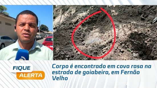 Corpo é encontrado em cova rasa na estrada de goiabeira, em Fernão Velho
