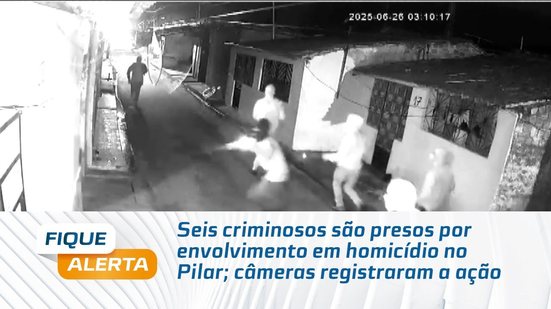Seis criminosos são presos por envolvimento em homicídio no Pilar; câmeras registraram a ação