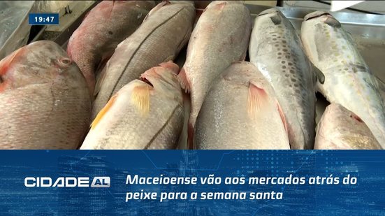 Tradição: Maceioense vão aos mercados atrás do peixe para a semana santa
