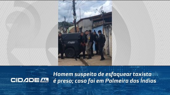 Homem suspeito de esfaquear taxista é preso; caso foi em Palmeira dos Índios