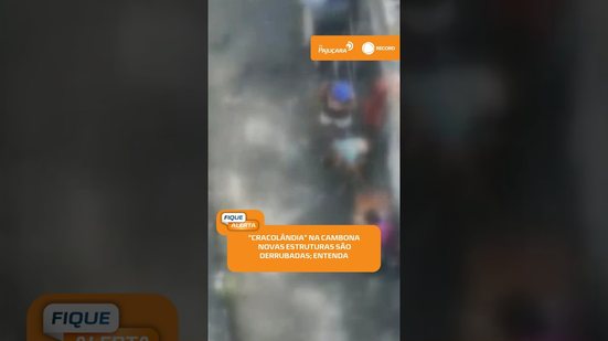 🚨 Novos barracos são demolidos em área de Cracolândia na Cambona #FiqueAlerta