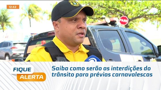 Saiba como serão as interdições do trânsito para prévias carnavalescas