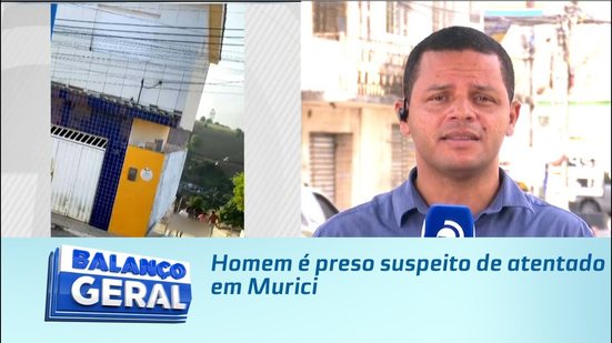 Homem é preso suspeito de atentado em Murici