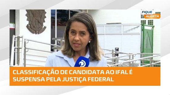 Justiça Federal suspende classificação de candidata à vaga de professora do IFAL