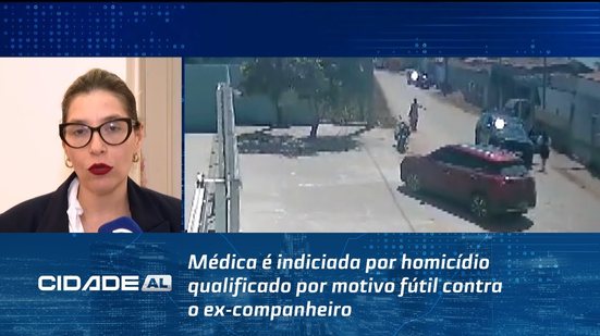Médica é indiciada por homicídio qualificado por motivo fútil contra o ex-companheiro