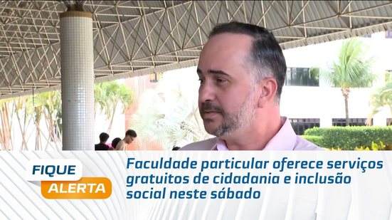 Faculdade particular oferece serviços gratuitos de cidadania e inclusão social neste sábado