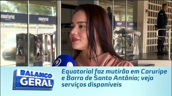 Equatorial faz mutirão em Coruripe e Barra de Santo Antônio; veja serviços disponíveis