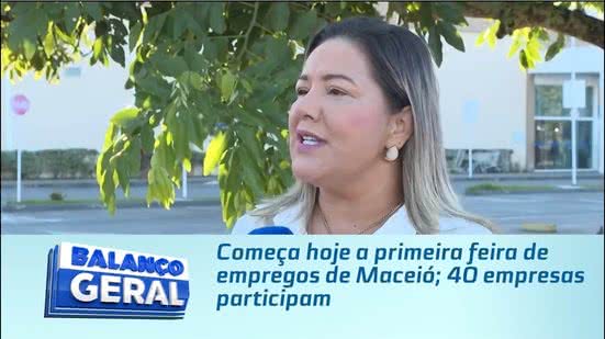 Começa hoje a primeira feira de empregos de Maceió; 40 empresas participam